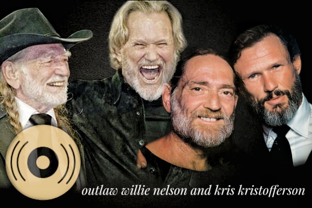 LIVING OUTLAW LEGENDS: Willie Nelson & Kris Kristofferson